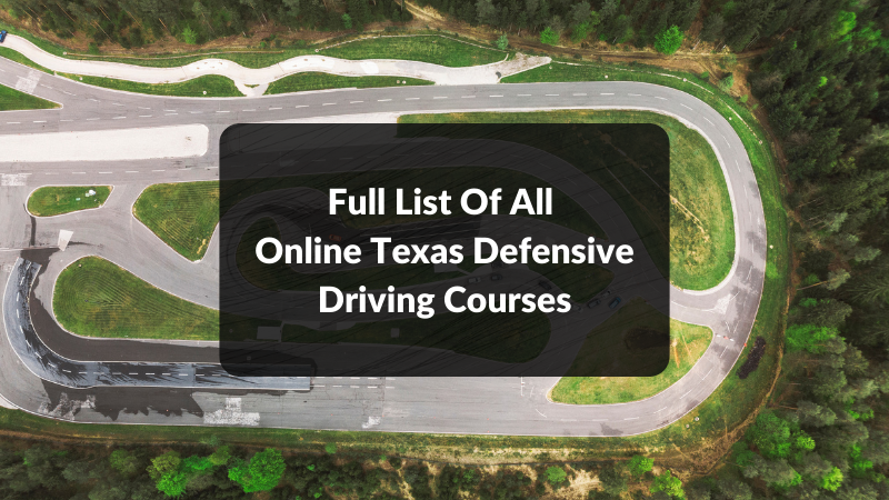 Full List Of All Online Texas Defensive Driving Courses For 2022