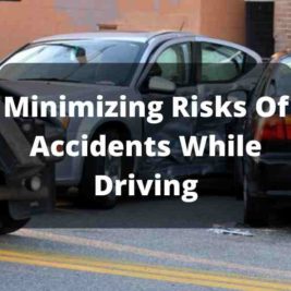 Minimizing Risks Of Accidents While Driving