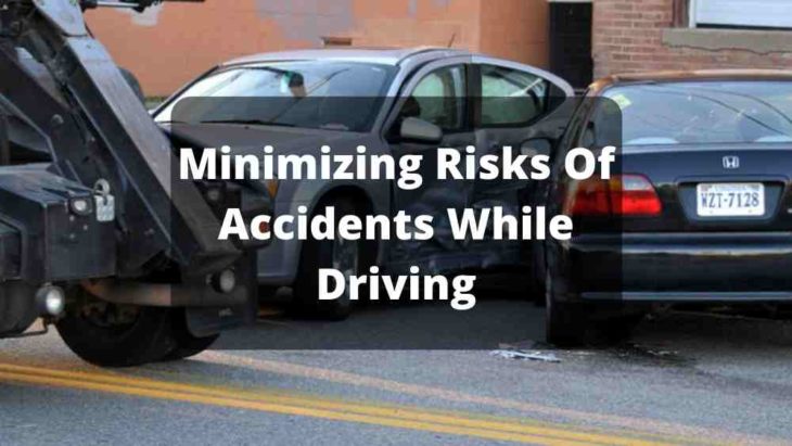 Minimizing Risks Of Accidents While Driving