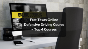 Fast Texas Online Defensive Driving Course – Top 4 Courses featured image