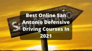Best Online San Antonio Defensive Driving Courses In 2021