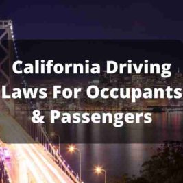 California Driving Laws For Occupants And Passengers 2021