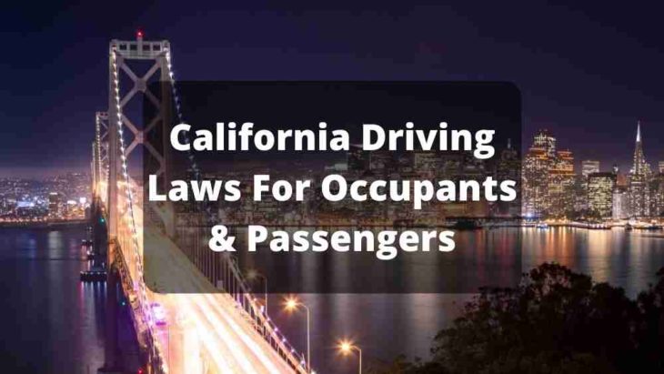 California Driving Laws For Occupants And Passengers 2021