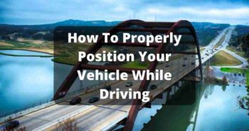 How To Properly Position Your Vehicle While Driving