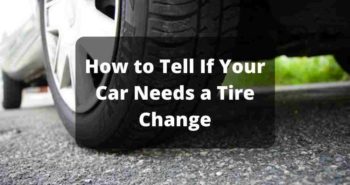 How to Tell If Your Car Needs a Tire Change