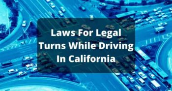 Laws For Legal Turns While Driving In California