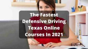 The Fastest Defensive Driving Texas Online Courses In 2021