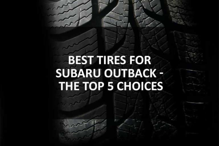 Best Tires for Subaru Outback The Top 5 Choices
