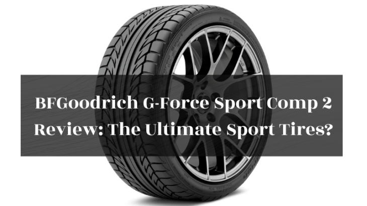 bfgoodrich g force sport comp2 review featured image