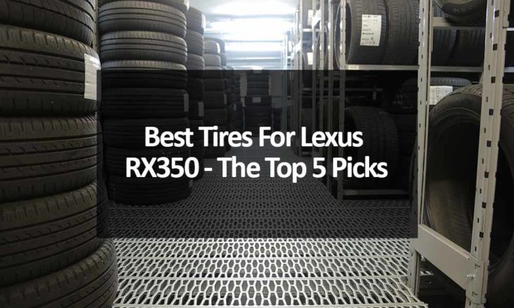 Best Tires For Lexus RX350 - The Top 5 Picks