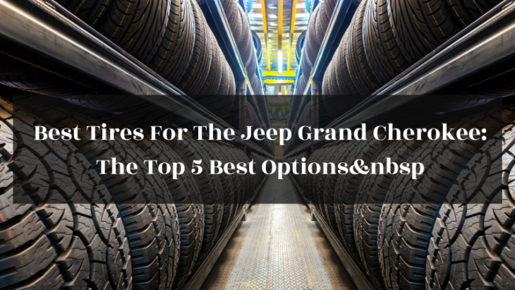 Best Tires For The Jeep Grand Cherokee The Top 5 Best Options&nbsp featured image