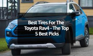 Best Tires For The Toyota Rav4 - The Top 5 Best Picks