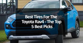 Best Tires For The Toyota Rav4 - The Top 5 Best Picks