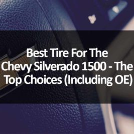 Best Tire For The Chevy Silverado 1500 - The Top Choices (Including OE)