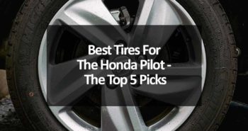 Best Tires For The Honda Pilot - The Top 5 Picks