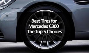 Best Tires for Mercedes C300 – The Top 5 Choices