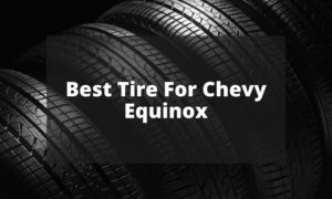 Best Tire For Chevy Equinox