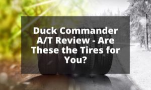 Duck Commander AT Review - Are These the Tires for You