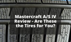 Mastercraft AS IV Review - Are These the Tires for You