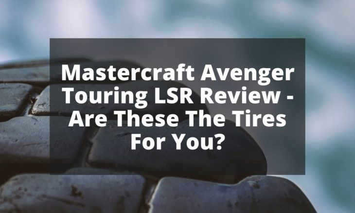 Mastercraft Avenger Touring LSR Review - Are These The Tires For You