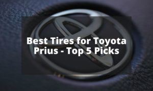 Best Tires for Toyota Prius - Top 5 Picks