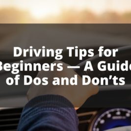 Driving Tips for Beginners — A Guide of Dos and Don’ts