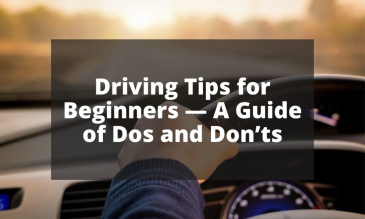 Driving Tips for Beginners — A Guide of Dos and Don’ts