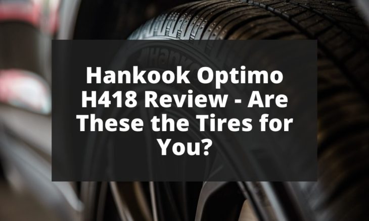 Hankook Optimo H418 Review - Are These the Tires for You