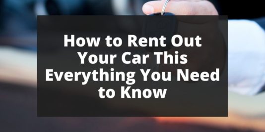 How to Rent Out Your Car This Everything You Need to Know
