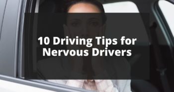 10 Driving Tips for Nervous Drivers driving tips