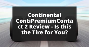 Continental ContiPremiumContact 2 Review - Is this the Tire for You