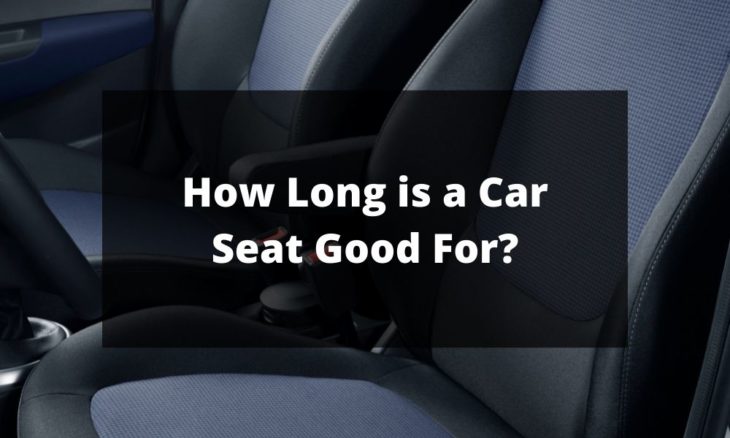 How Long is a Car Seat Good For