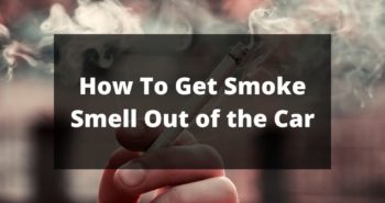 How To Get Smoke Smell Out of the Car