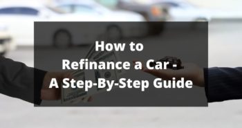 How to Refinance a Car - A Step-By-Step Guide