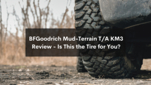 BFGoodrich Mud-Terrain T/A KM3 Review featured image