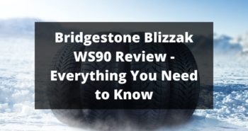 Bridgestone Blizzak WS90 Review - Everything You Need to Know