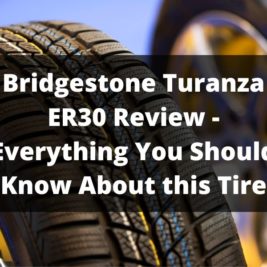 Bridgestone Turanza ER30 Review - Everything You Should Know About this Tire
