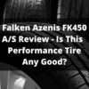 Falken Azenis FK450 AS Review - Is This Ultra-High Performance Tire Any Good