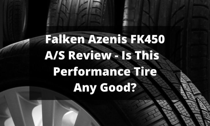 Falken Azenis FK450 AS Review - Is This Ultra-High Performance Tire Any Good