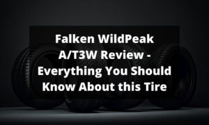 Falken WildPeak AT3W Review - Everything You Should Know About this Tire