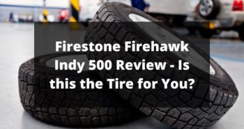 Firestone Firehawk Indy 500 Review - Is this the Tire for You