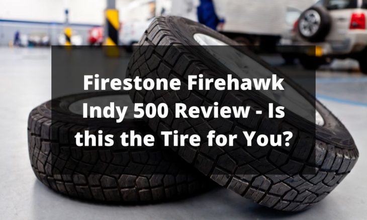 Firestone Firehawk Indy 500 Review - Is this the Tire for You