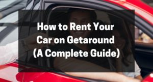 How to Rent Your Car on Getaround (A Complete Guide)