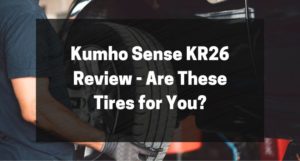 Kumho Sense KR26 Review - Are These Tires for You