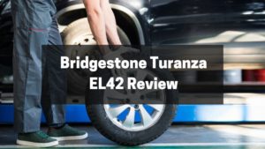 Bridgestone Turanza EL42 Review