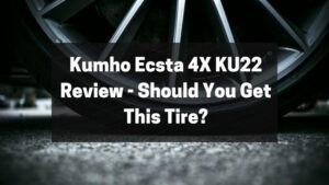 Kumho Ecsta 4X KU22 Review - Should You Get This Tire