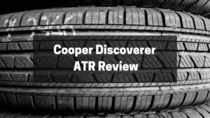 Cooper Discoverer ATR Review - Are These Tires for You